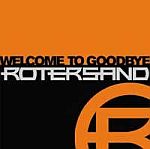 Rotersand - Welcome To Goodbye 