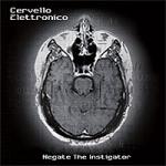Cervello Elettronico - Negate The Instigator (CD)