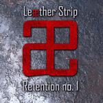 Leaether Strip - Retention No. 1 (The Pleasure of Penetration + The Pleasure of Reproduction)