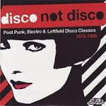 Various Artists - Disco Not Disco (Post Punk, Electro & Leftfield Disco Classics 1974-1986) (Detroit Machine Music)