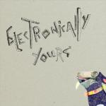 Various Artists - Electronically Yours Volume 1 (2CD Digipak)