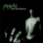 Psyche - Until The Shadows (CD)