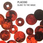 Placebo - Slave To The Wage (CDS)