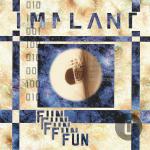 Implant - Fun (EP Limited Edition)