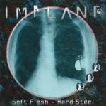 Implant - Soft Flesh - Hard Steel