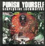 Punish Yourself - Sexplosive Locomotive