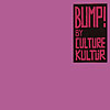 Culture Kultür - Bump! (CD)