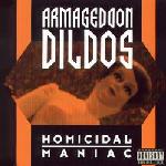 Armageddon Dildos - Homicidal Maniac (MCD)