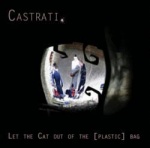 Castrati. - Let The Cat Out Of The [Plastic] Bag