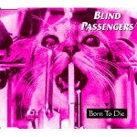 Blind Passengers - Born To Die  (CDS)