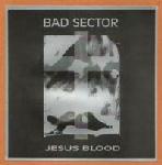 Bad Sector - Jesus Blood  (10''Vinyl Ltd.)