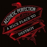 Aesthetic Perfection - A Nice Place to Destroy (CD)