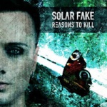 Solar Fake - Reasons to Kill (CD Digipak)