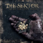 Die Sektor - To Be Fed Upon Again (CD)