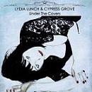 Lydia Lunch - & Cypress Grove - Under the Covers (CD)