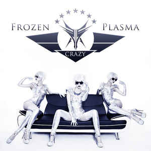 Frozen Plasma - Crazy (MCD)