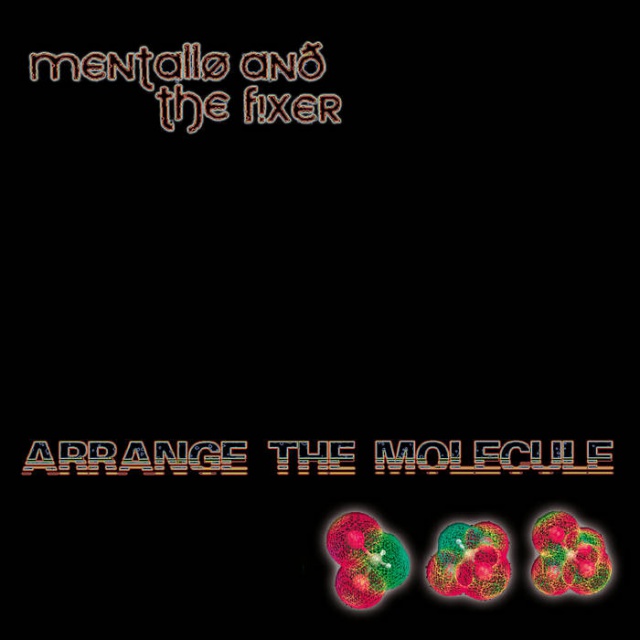 Mentallo & The Fixer - Arrange The Molecule