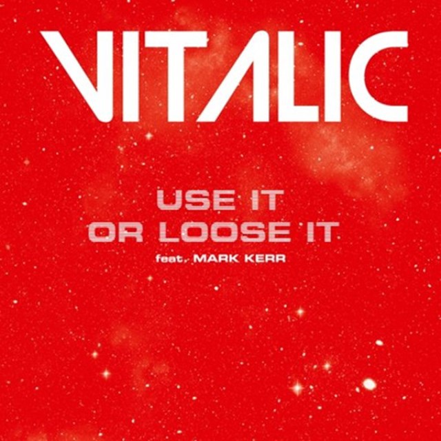 Vitalic - Vitalic Feat. Mark Kerr ‎– Use It Or Loose It 
