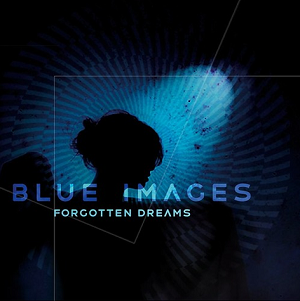 Blue Images - Forgotten Dreams (MCD)