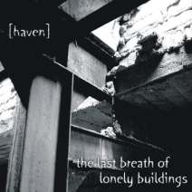[haven] - The Last Breath of Lonely Buildings