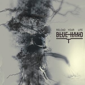 Blue Hand - Reload Your Life