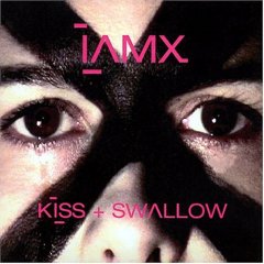 IAMX – Kiss & Swallow