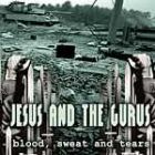 Jesus And The Gurus - Blood Sweet And Tears