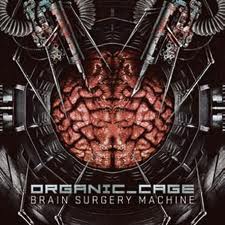 Organic Cage - Brain Surgery Machine