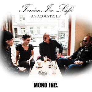 MONO INC. - Twice In Life