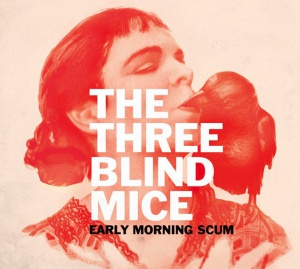 The Three Blind Mice - Early Morning Scum