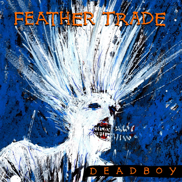 Feather Trade  - Dead Boy