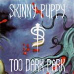 Skinny Puppy - Too Dark Park (CD)