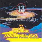 My Life With The Thrill Kill Kult - 13 Above The Night (CD)