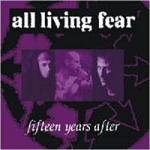 All Living Fear - 15 Years After (2CD Digipak)