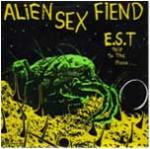 Alien Sex Fiend - E.S.T. (Trip To The Moon)  (CDS)