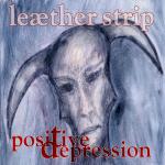Leaether Strip - Positive Depression (MCD)