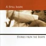 A Spell Inside - Stories From The Inside