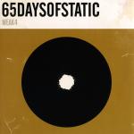 65daysofstatic - Weak4  (MCD)