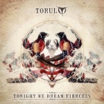 Torul - Tonight We Dream Fiercely (CD)