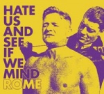 Rome - Hate Us and See If We Mind