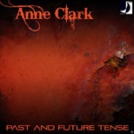 Anne Clark - Past and Future Tense