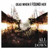 Dead When I Found Her - All the Way down (CD)