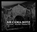 Ah Cama-Sotz - Exorcise - Murder Themes III