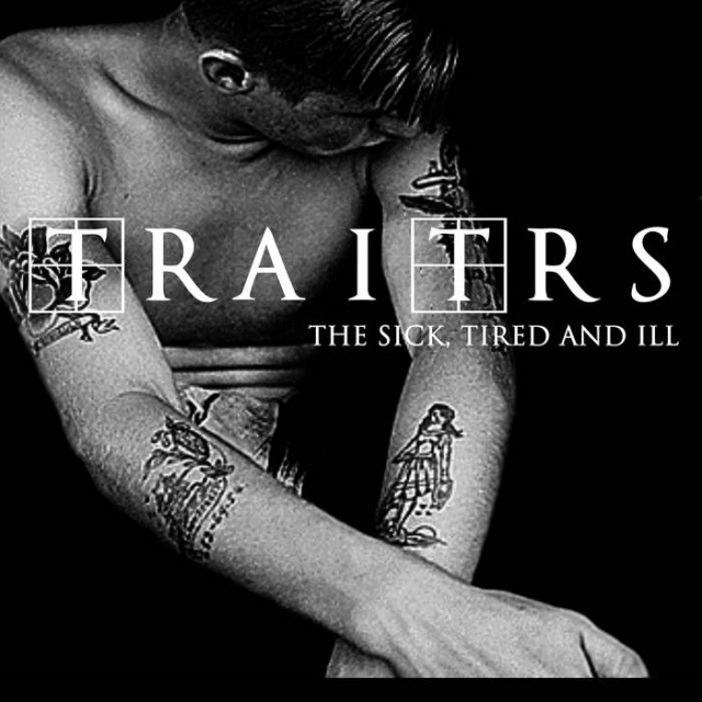Traitrs - The Sick, Tired And Ill