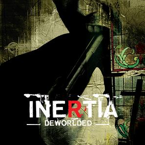 Inertia – Deworlded