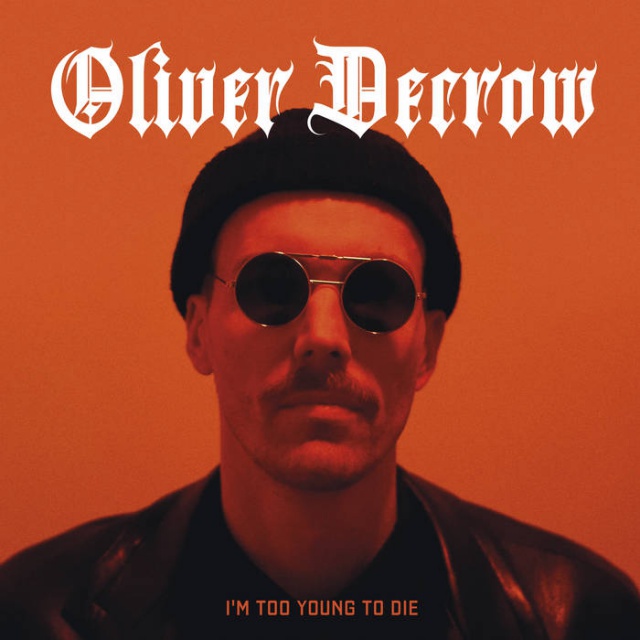 Oliver Decrow - I'm Too Young To Die